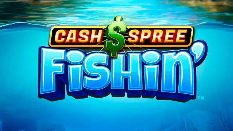 Cash Spree Fishin Cash Spree Fishin